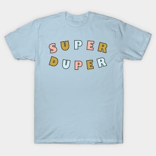 Super Duper T-Shirt